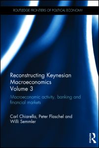 Reconstructing Keynesian Economics III: Macroeconomic Activity, Banking and Financial Markets
